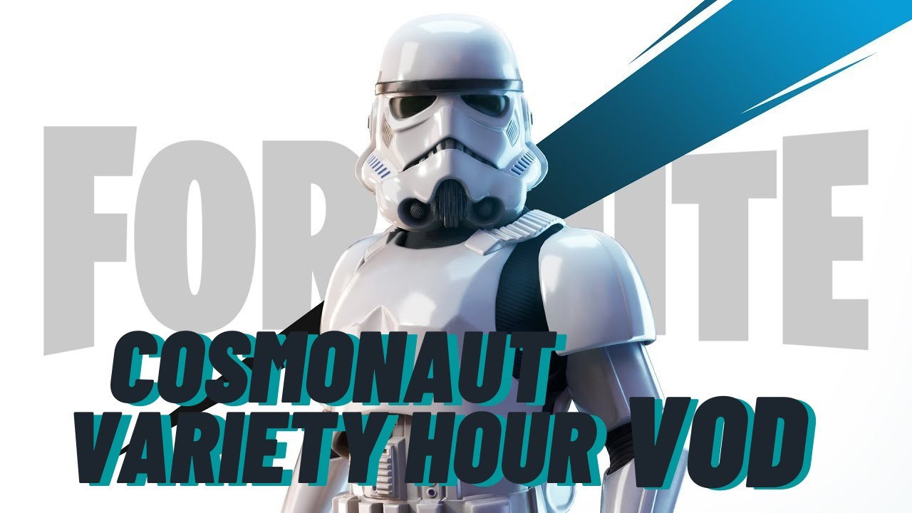 Cosmonaut Variety Hour VOD: FORTNITE SUNDAY BABY Part. 2