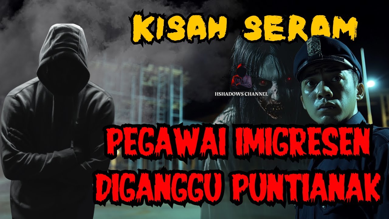 KISAH SERAM || DIGANGGU PUNTIANAK, PENGALAMAN PEGAWAI IMIGRESEN 