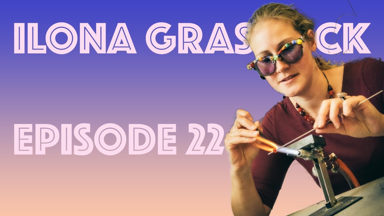 Episode #22 Ilona Grasb&ouml;ck - Herstellung von Glaskunst - Kunsthandwerk - Kunst herstellen