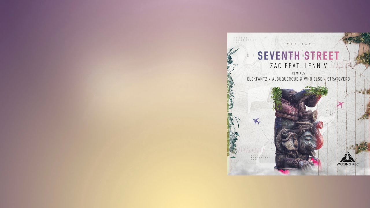 Zac, LENN V - Seventh Street (Original Mix) [Warung Recordings]