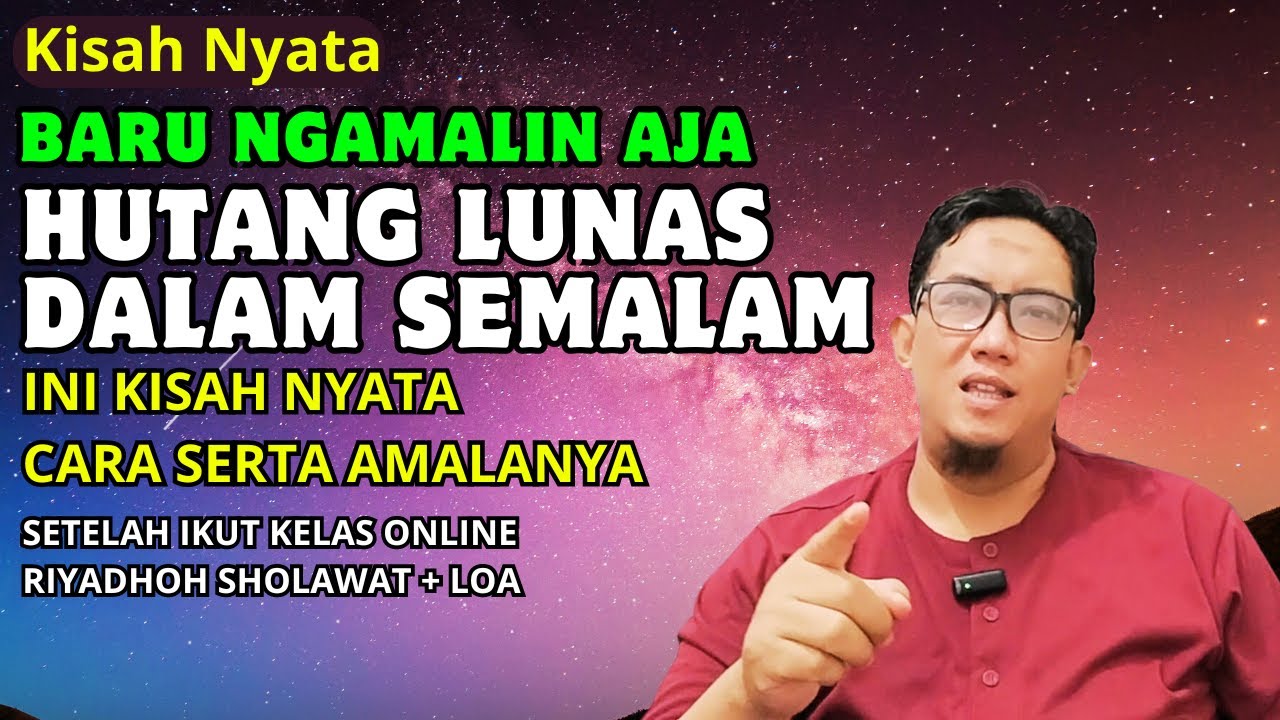 PAKAI JALUR LANGIT HUTANG LUNAS DALAM SEMALAM MENGAMALKAN RIYADHOH SHOLAWAT DAN ILMU LOA