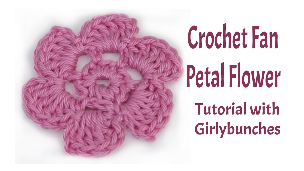 Crochet Fan Petal Flower - Tutorial | Girlybunches