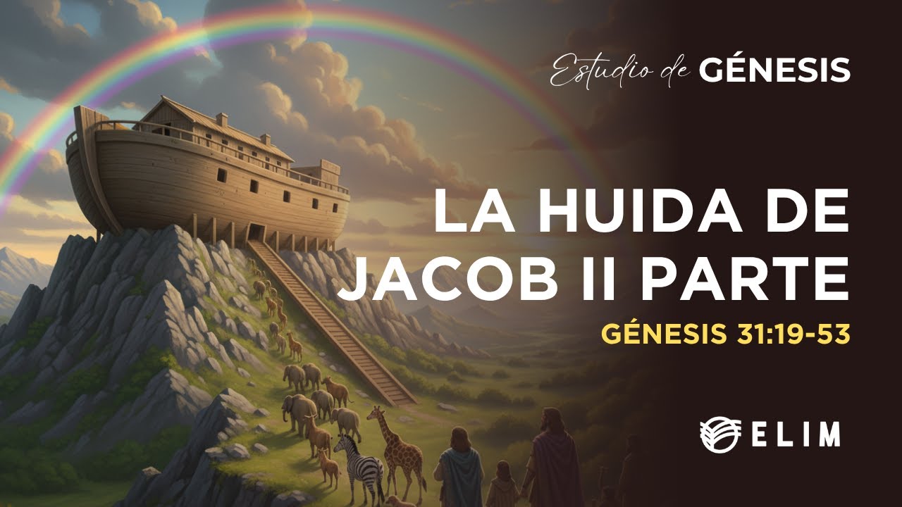 La huida de Jacob II Parte | Génesis 31:19-53 | Estudio Bíblico