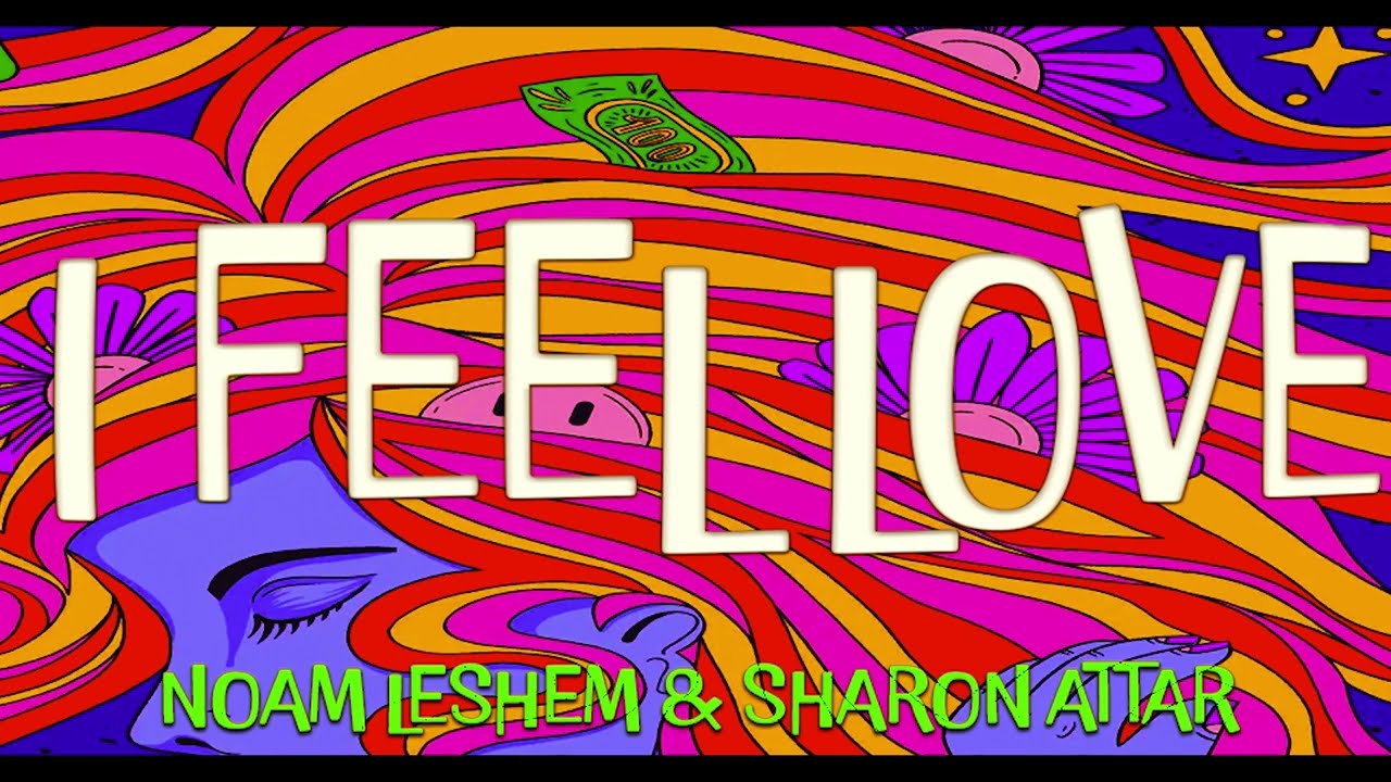 I FEEL LOVE By Sharon Attar & Noam Leshem