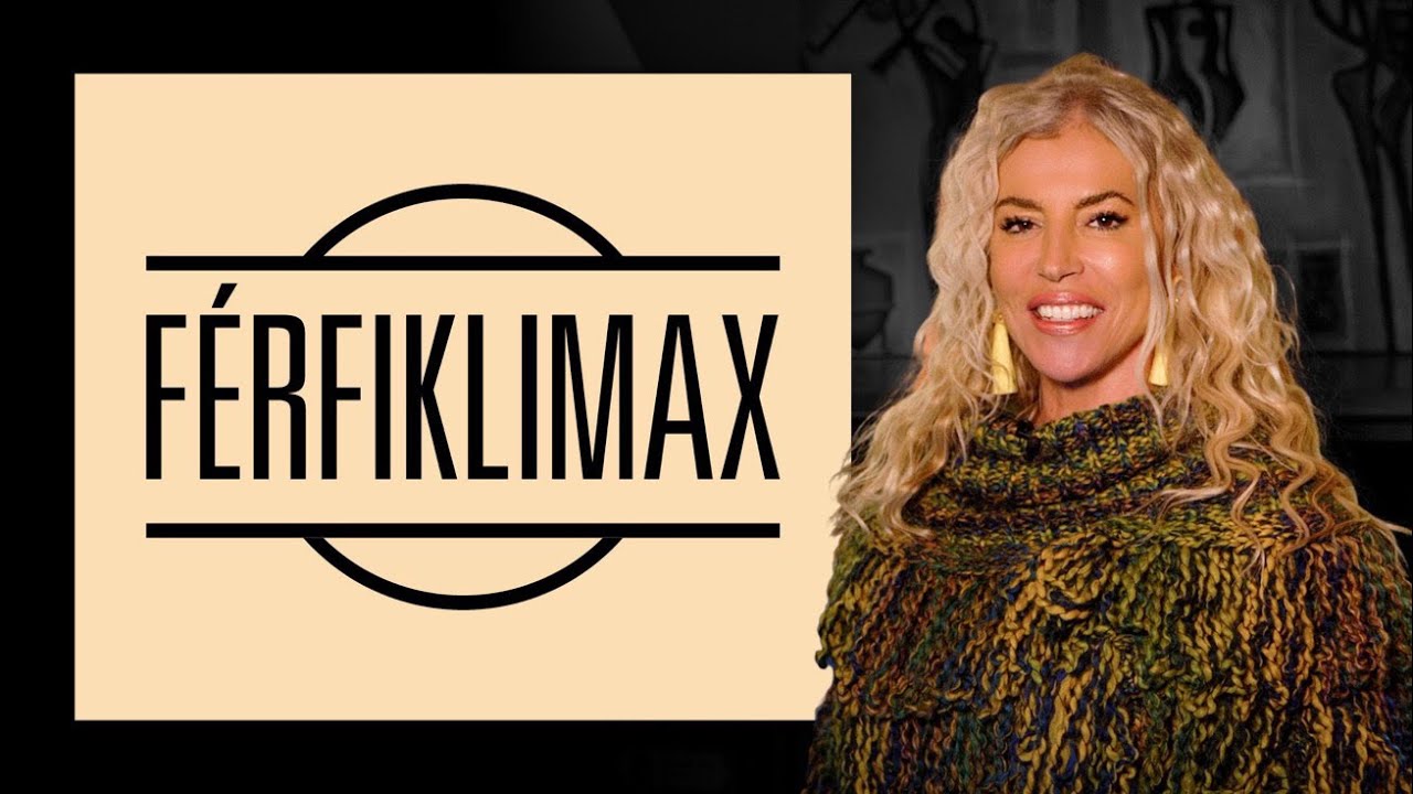 Férfi klimax - SZEXKLUZÍV - Hevesi Kriszta