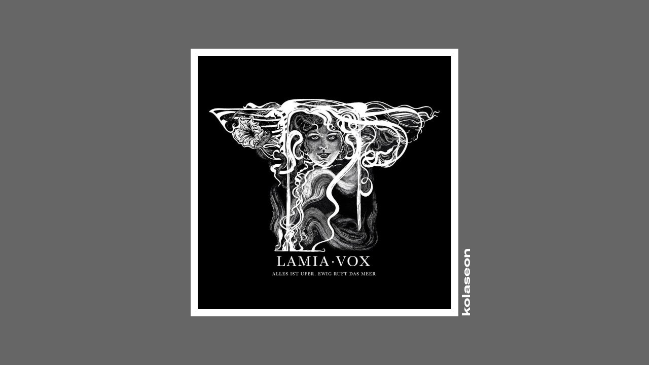 Lamia Vox - Alles ist Ufer. Ewig ruft das Meer (2020) [Full Album] [ritual ambient, neoclassical]