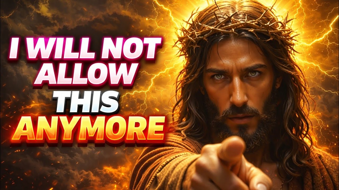 🛑 JESUS MESSAGE TODAY –"I WILL NOT ALLOW THIS ANYMORE" GOD SAYS, GOD PLAN, JESUS, GOD HELP, GOD...