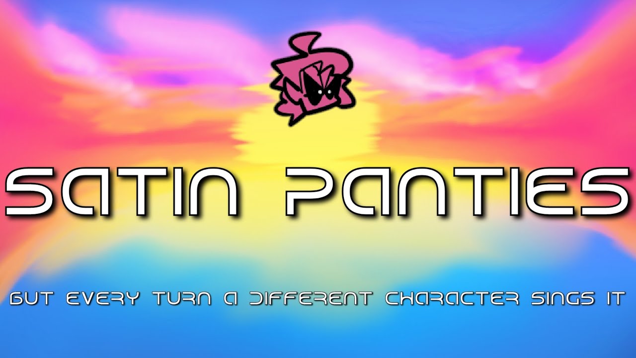 Satin Panties But Every Turn A Different Character Sings It 🚗- Friday Night Funkin'