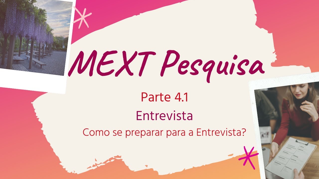 MEXT Pesquisa 4.1 - Como se preparar para a Entrevista?