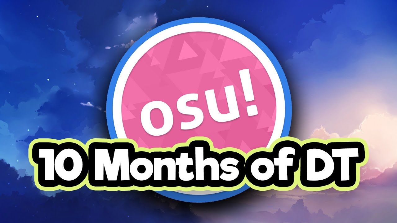 10 Months of osu! DT Improvement