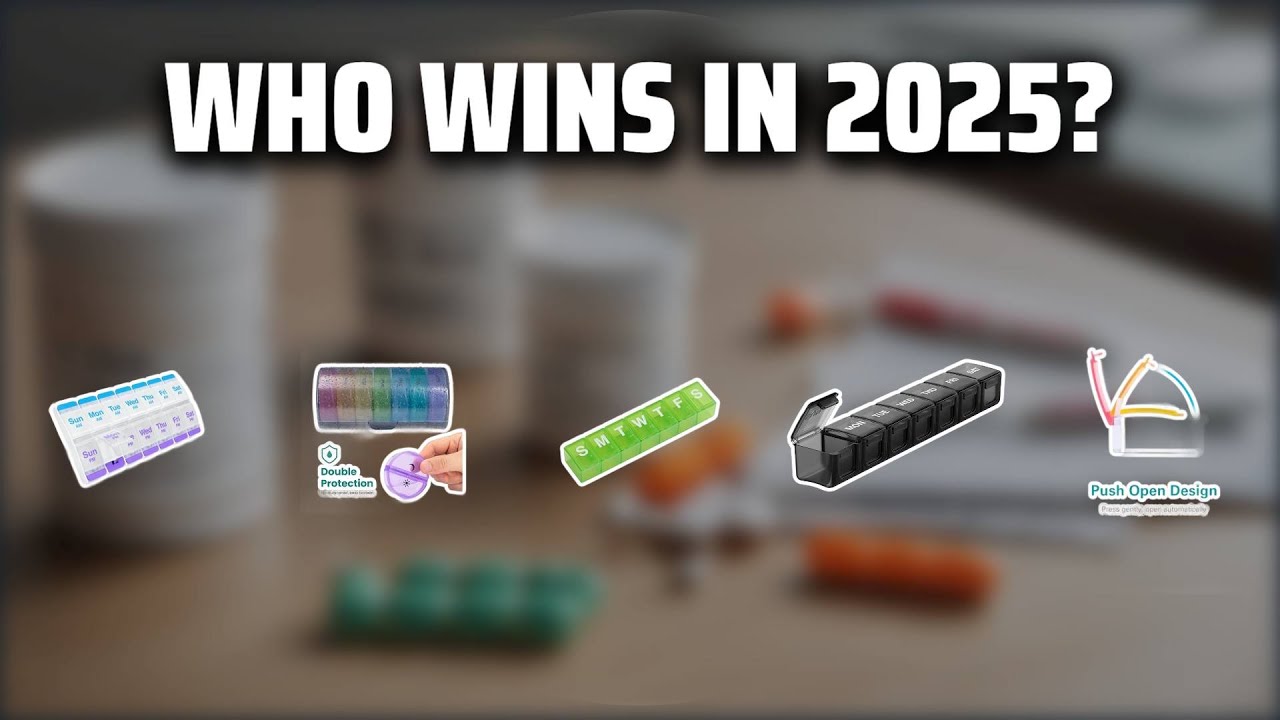 The Top 5 Best Pill Organizers in 2025 - Must Watch Before Buying!