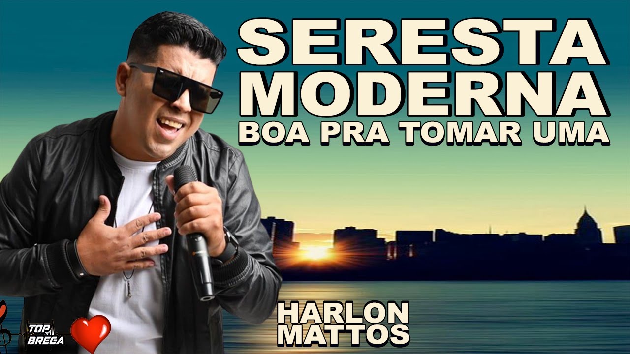 HARLON MATTOS  - SERESTA MODERNA BOA PARA TOMAR UMA - SERESTA BREGA 2023