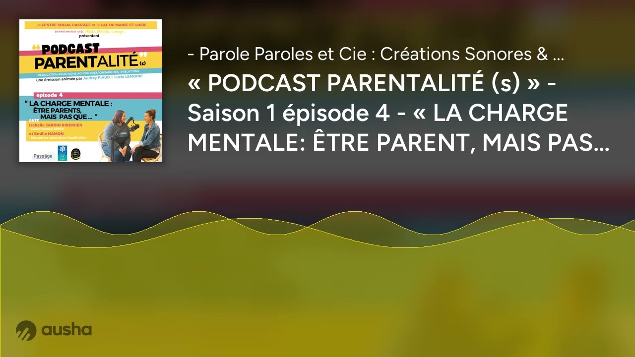 « PODCAST PARENTALITÉ (s) » - Saison 1 épisode 4 - « LA CHARGE MENTALE: ÊTRE PARENT, MAIS PAS QUE »