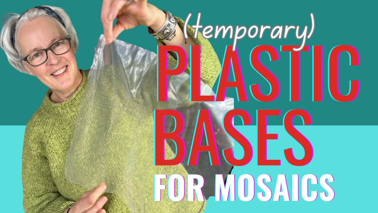 HOW (AND WHY) TO USE TEMPORARY PLASTIC BASES FOR MOSAICS