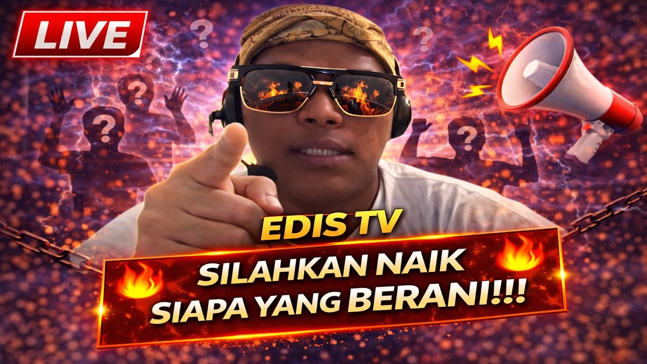 LIVE EDIS TV | SILAHKAN NAIK SIAPA YANG BERANI!!!