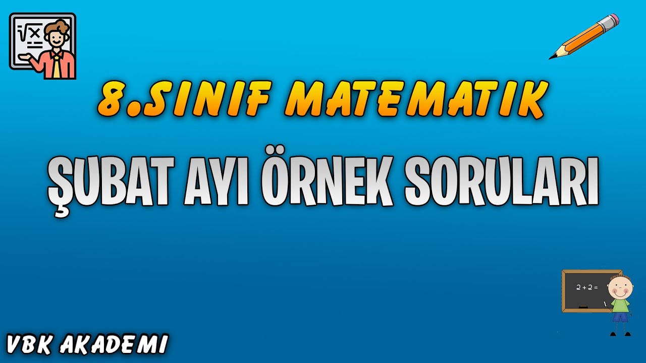 MEB 2018-2019 Öğretim Yılı Şubat Ayı Örnek Matematik Soruları ve Açıklamalı Çözümleri