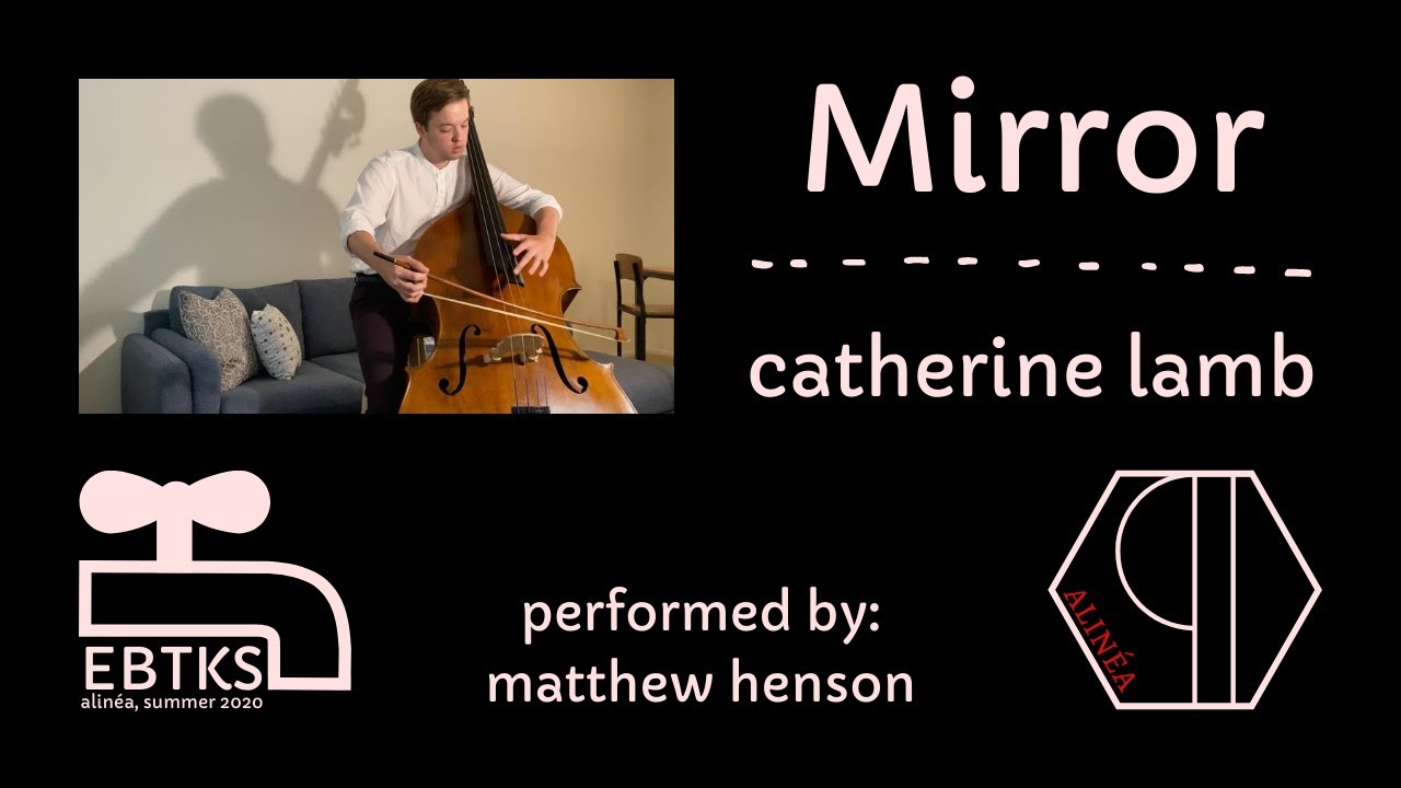Mirror - Catherine Lamb - Performed by Matthew Henson