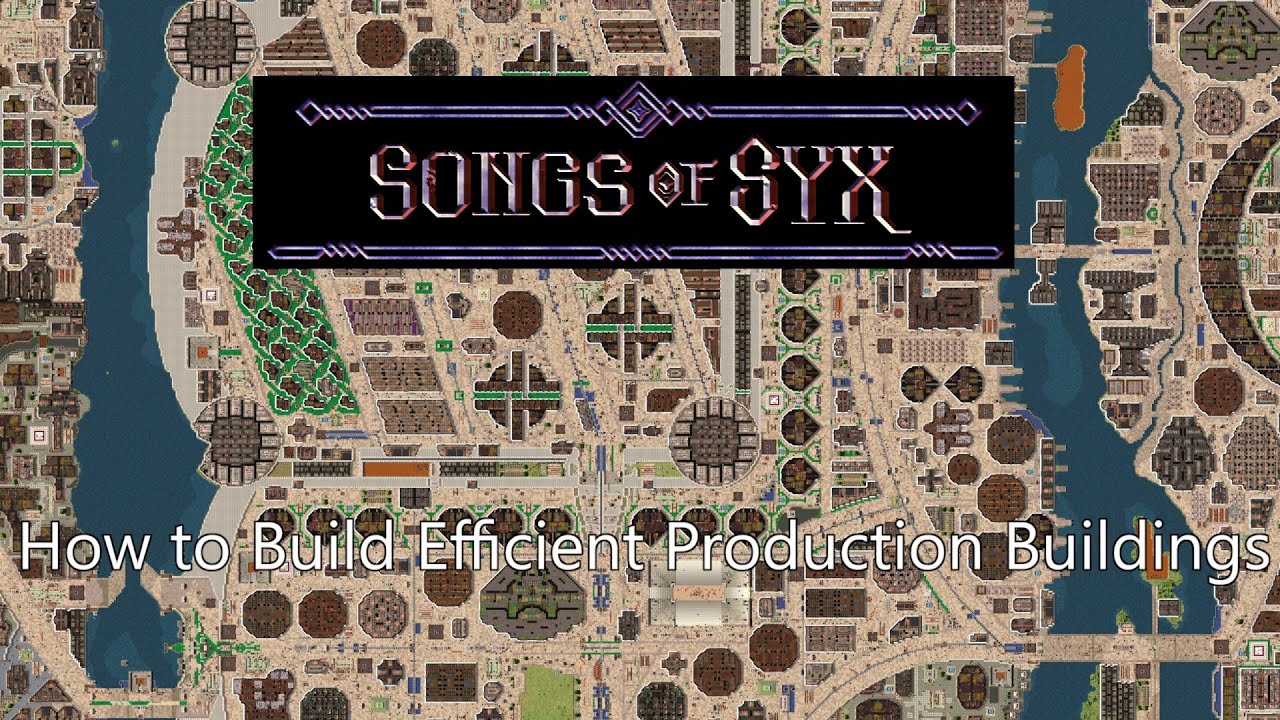 How to Build Efficient Production Buildings in Songs of Syx (Still applies to v70)