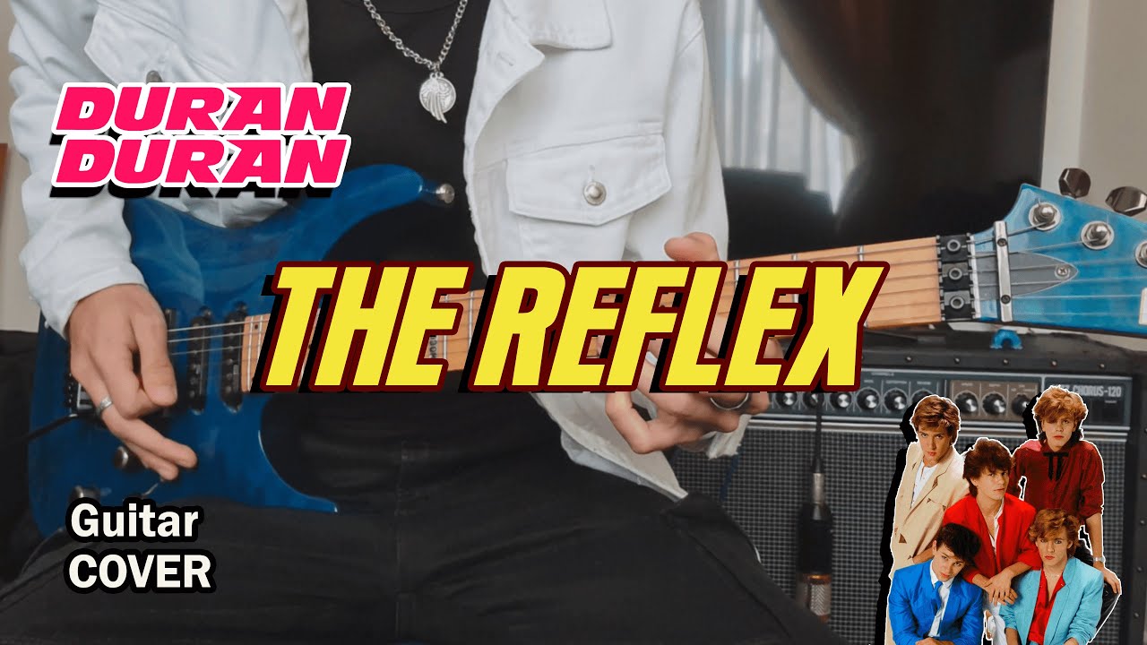 Duran Duran - The Reflex (Guitar Cover)