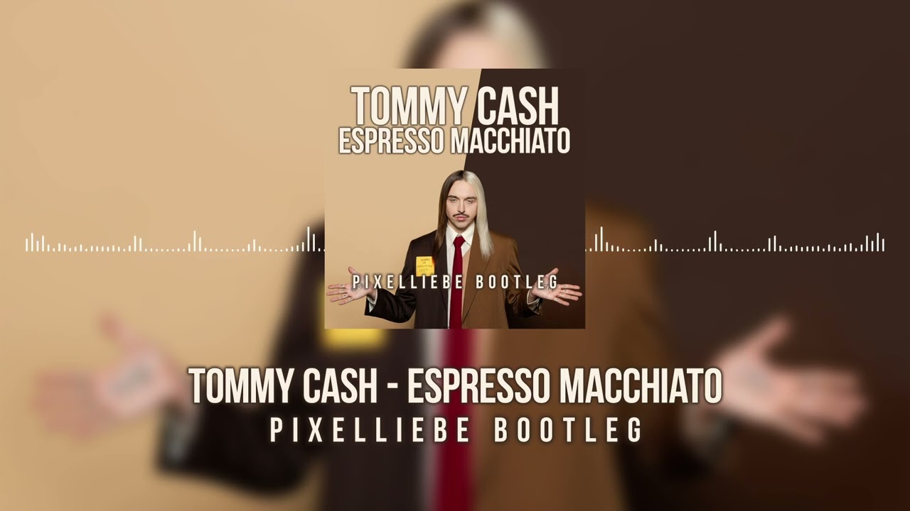 Tommy Cash - Espresso Macchiato (PixelLiebe Bootleg)