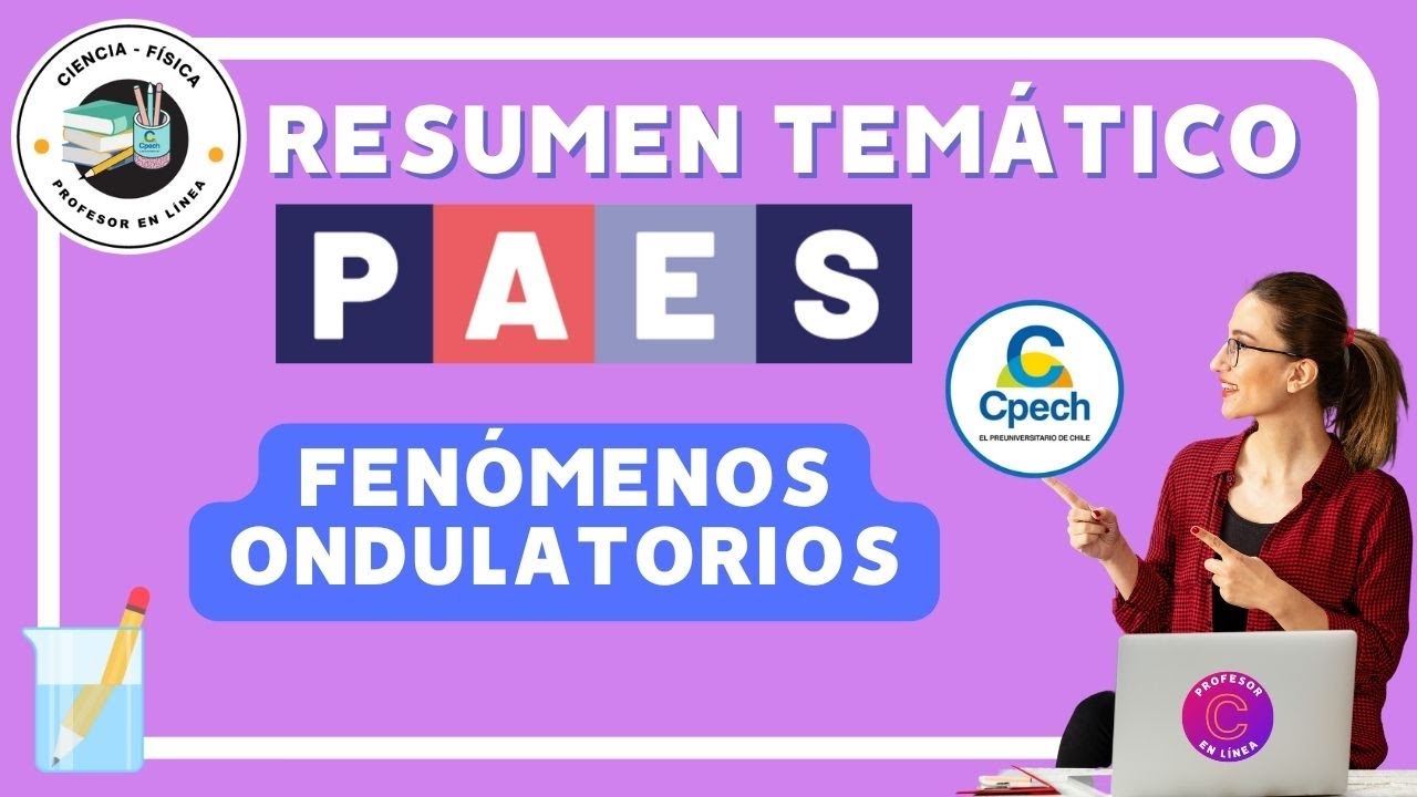 RESUMEN DE: Fenómenos ondulatorios en la PAES de Ciencias-Física