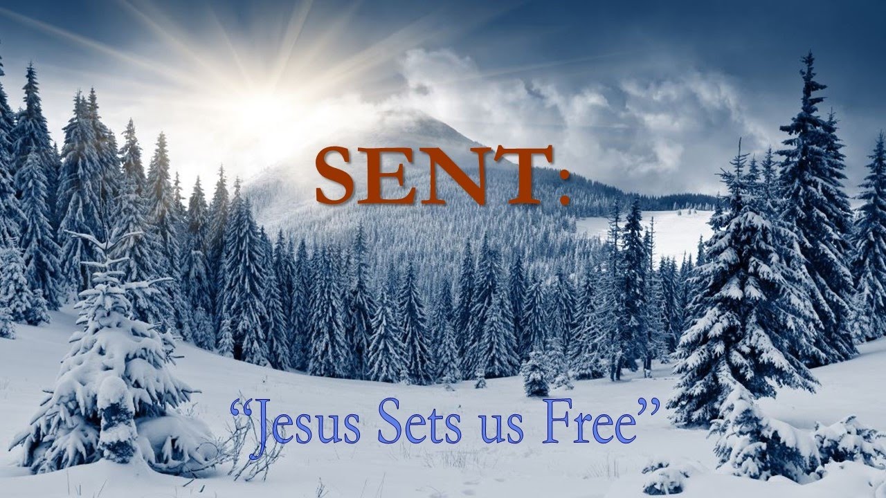 Sent: Jesus Sets Us Free