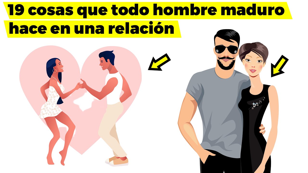 19 cosas que un hombre maduro hace cuando está en una relación