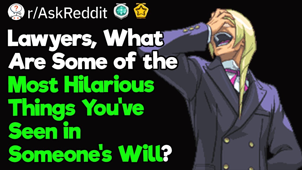Lawyers, What Are the Craziest Wills You’ve Seen?