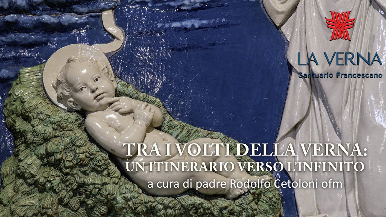 TRA I VOLTI DELLA VERNA: UN ITINERARIO VERSO L’INFINITO - a cura di padre Rodolfo Cetoloni ofm