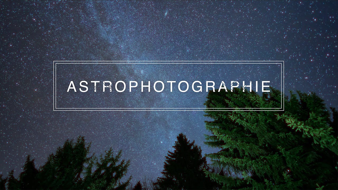 PHOTOGRAPHIER LES ETOILES et LA VOIE LACTÉE