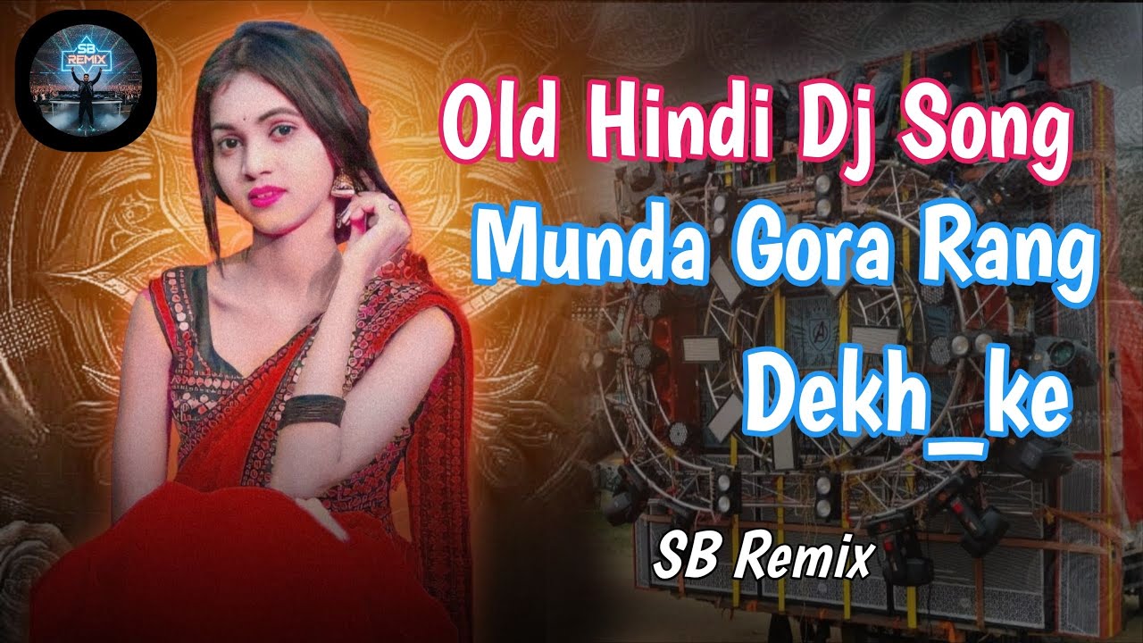 Munda Gora Rang Dekh_ Ke_ Old Hindi Dj Song_Dancing Style_SB Remix