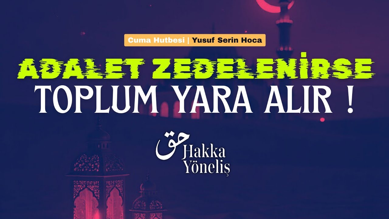 Adalet zedelenirse toplum yara alır! | Cuma Hutbesi | Yusuf Serin Hoca 