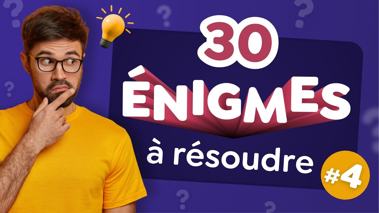 QUIZ : 30 Énigmes et Devinettes à résoudre #4