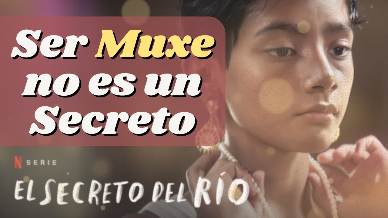 El Secreto del Río: Identidad, Muxes e Infancia Queer en el Cine Mexicano