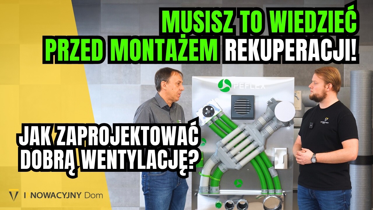 Co MUSISZ WIEDZIEĆ o systemie wentylacji? Jak dobrze zaprojektować rekuperację? Rozmowa w PEFLEX