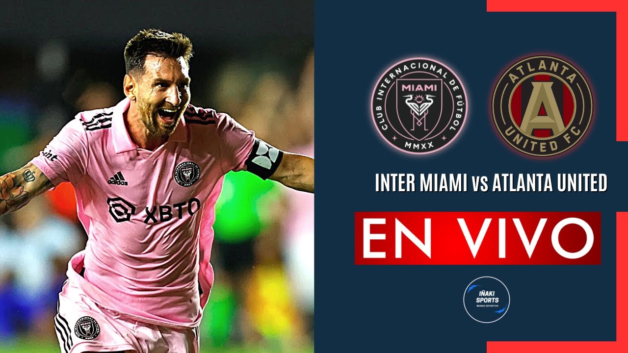 🔴INTER MIAMI vs ATLANTA UNITED EN VIVO &iexcl;MESSI TITULAR! - LEAGUES CUP