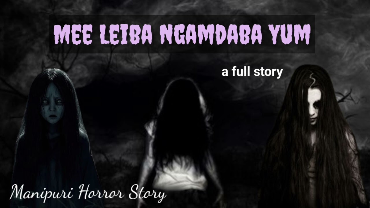 Mee Leiba Ngamdaba Yum || Manipuri Horror Story || A Full Story ||