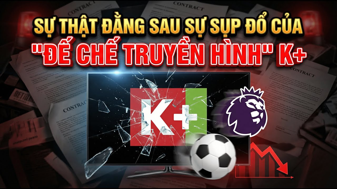 SỰ THẬT ĐẰNG SAU SỰ SỤP ĐỔ CỦA "ĐẾ CHẾ TRUYỀN HÌNH" K+