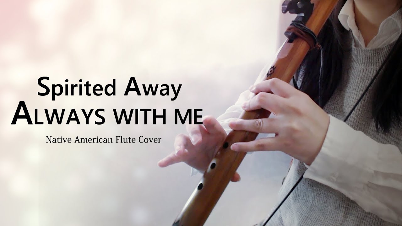 ALWAYS WITH ME / Spirited Away / Native American Flute Cover