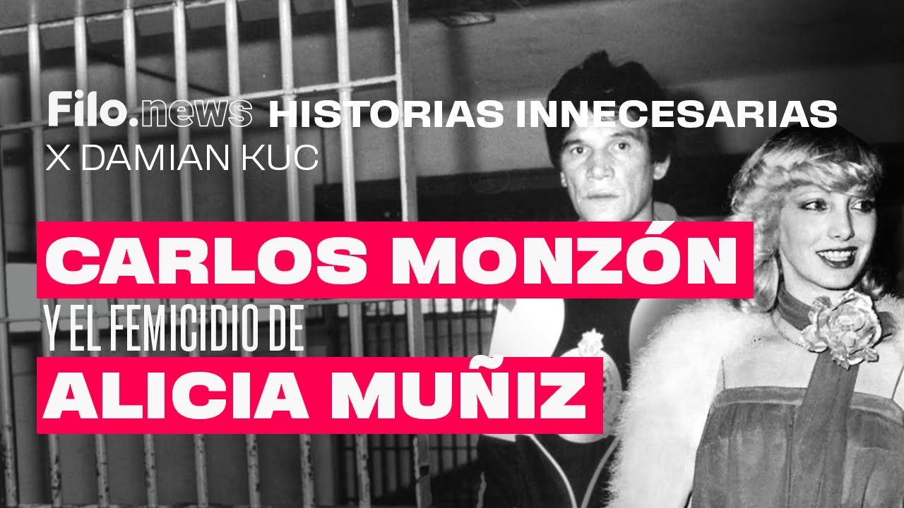 Historias Innecesarias: Carlos Monz&oacute;n y el femicidio de Alicia Muniz | Dami&aacute;n Kuc
