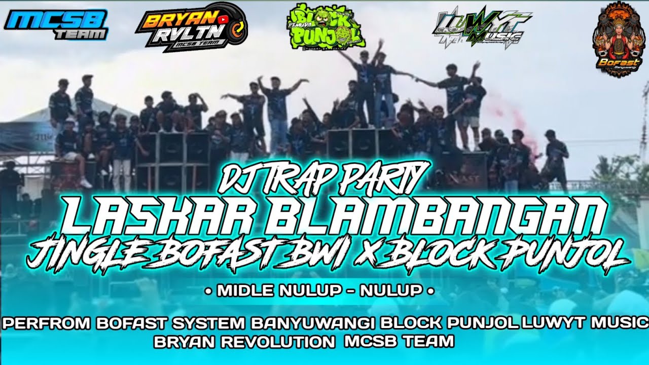 DJ TRAP PARTY LASKAR BLAMBANGAN JINGLE BLOCK PUNJOL X BOFAST BWI - MCSB