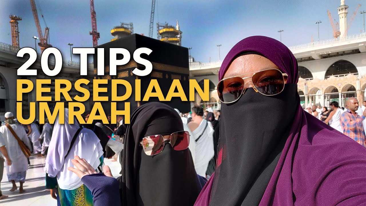 20 Tips Persediaan Untuk Menunaikan Umrah