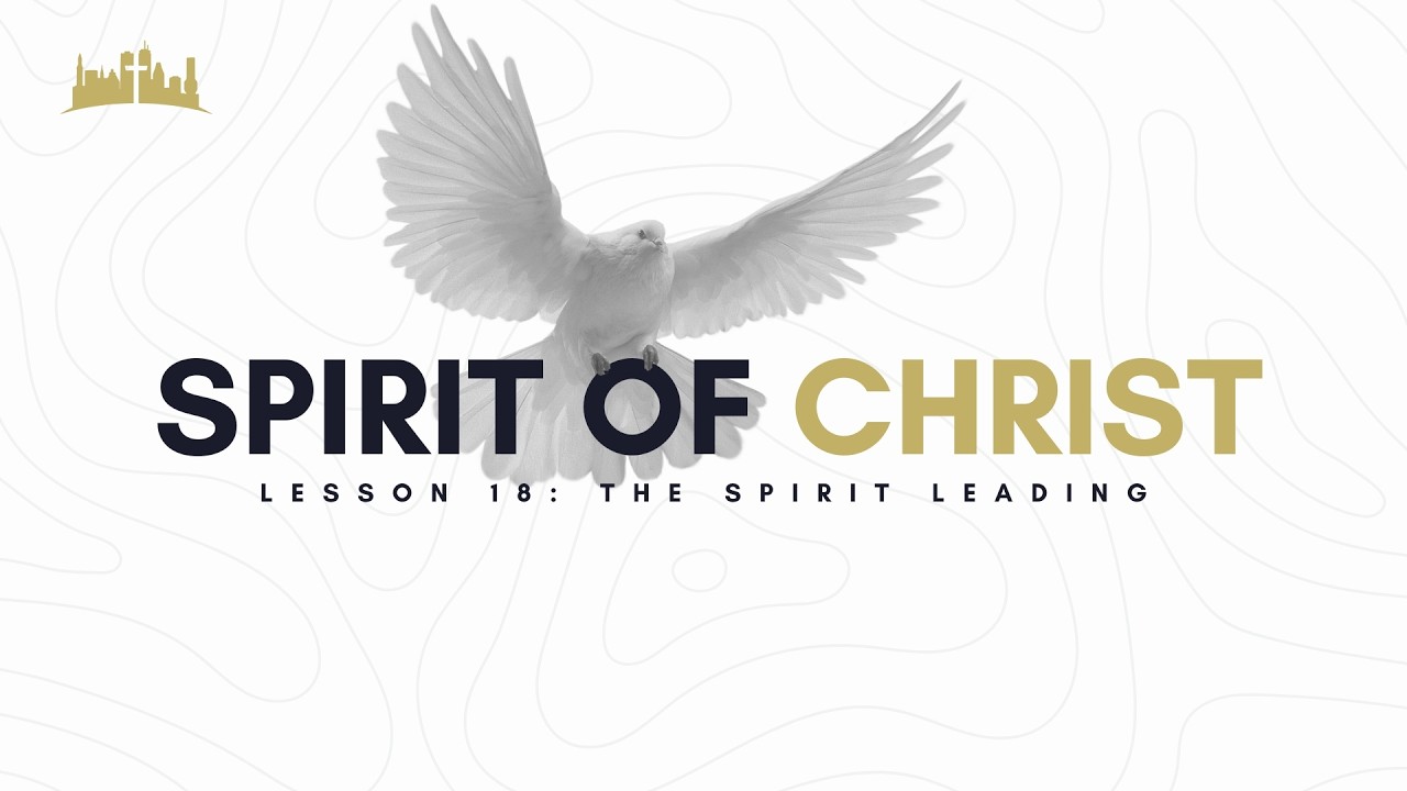 The Spirit of Christ: The Spirit Leading | Bro Rob Morris