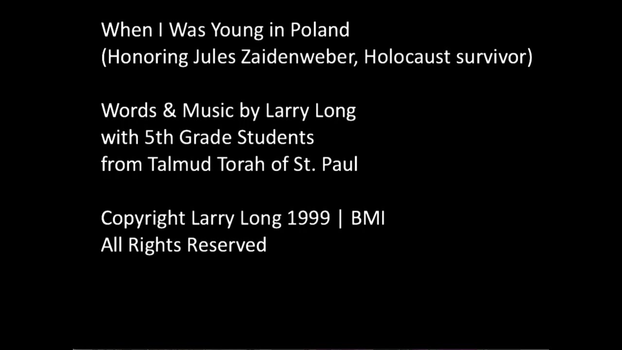 When I Was Young In Poland (Honoring Jules Zaidenweber, Holocaust Survivor)