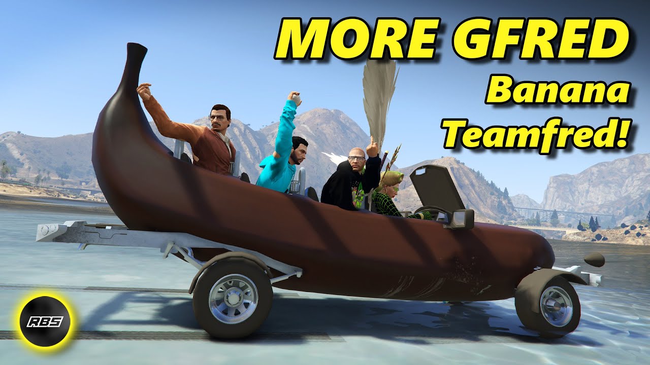 4 Player Teamfred... In A Banana!? - More Gfred GTA 5
