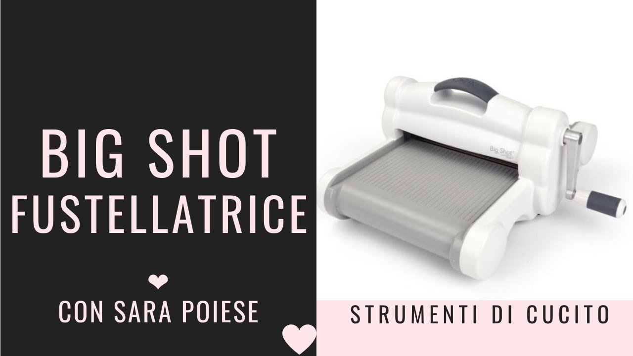 Big Shot: come usare la fustellatrice Sizzix | tutorial di cucito con Sara Poiese