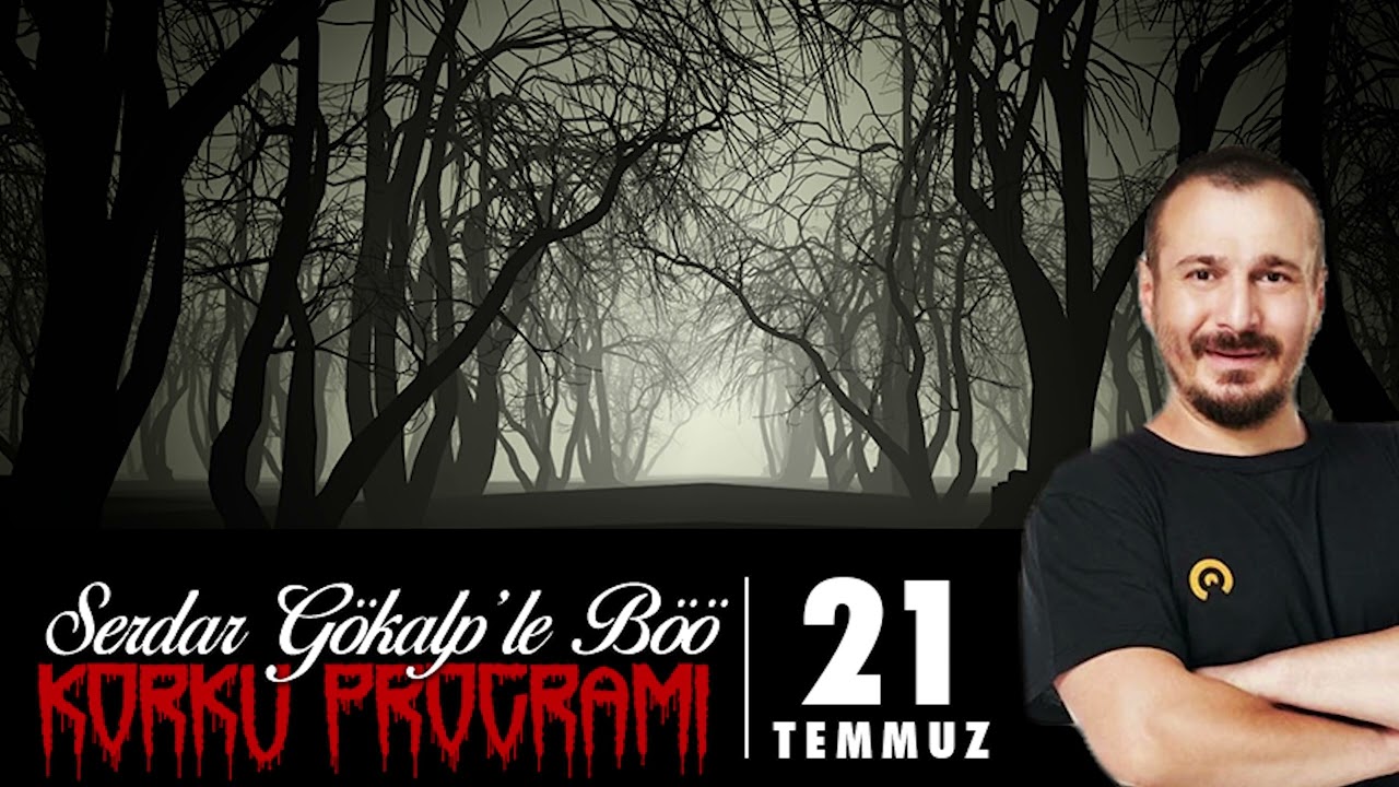 Serdar Gökalp - Korku Programı  (21 Temmuz Böö)