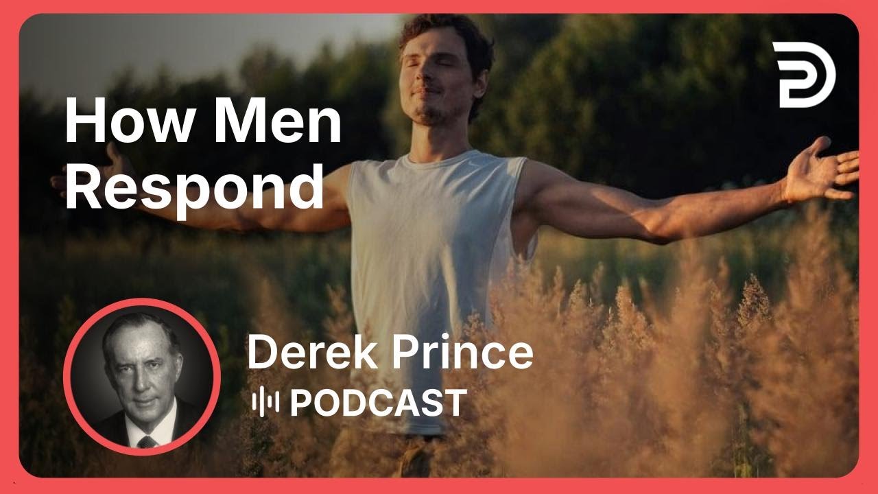 How Men Respond | Part 2 - Born of God | Derek Prince