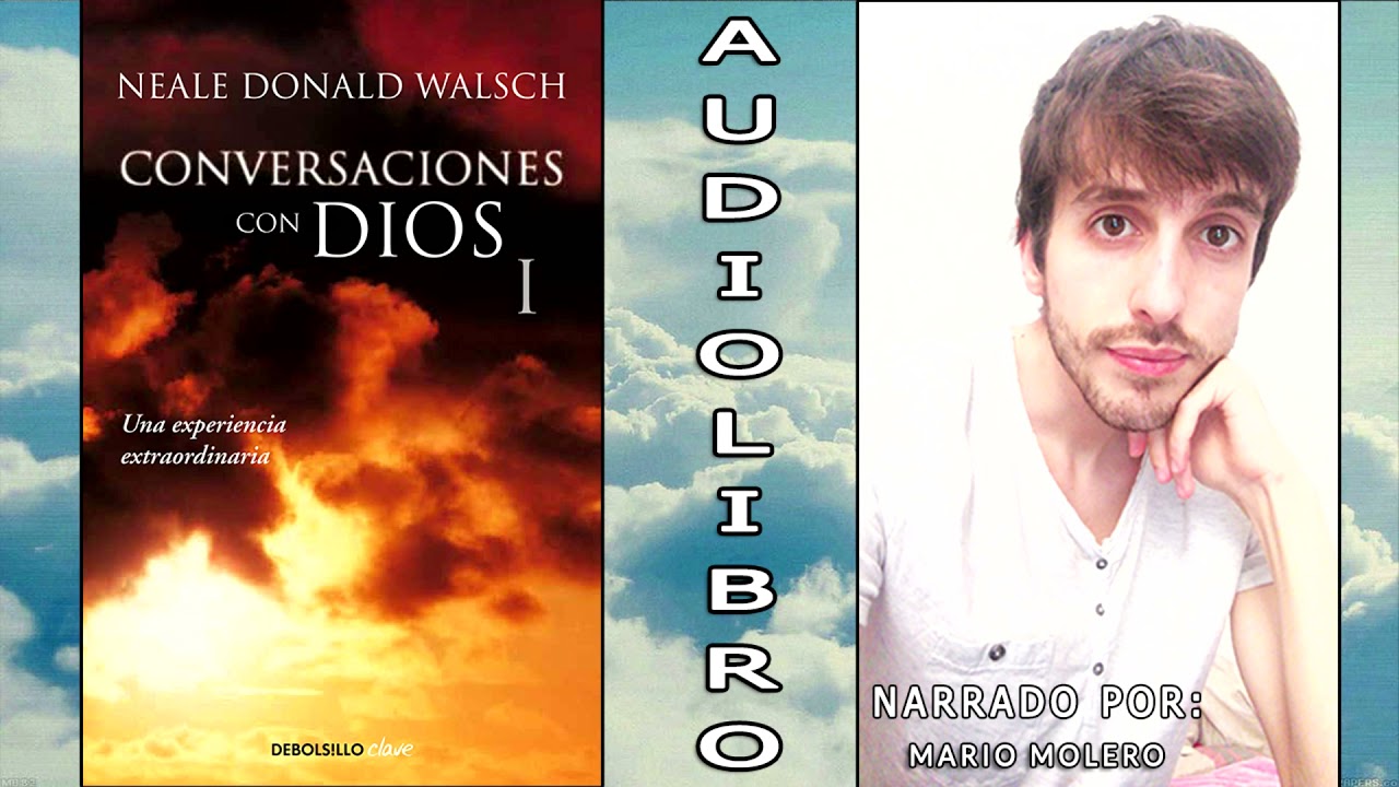 CONVERSACIONES CON DIOS I ☁️Audiolibro - VOZ HUMANA - Narra Mario Molero - Espa&ntilde;ol - Libro Completo