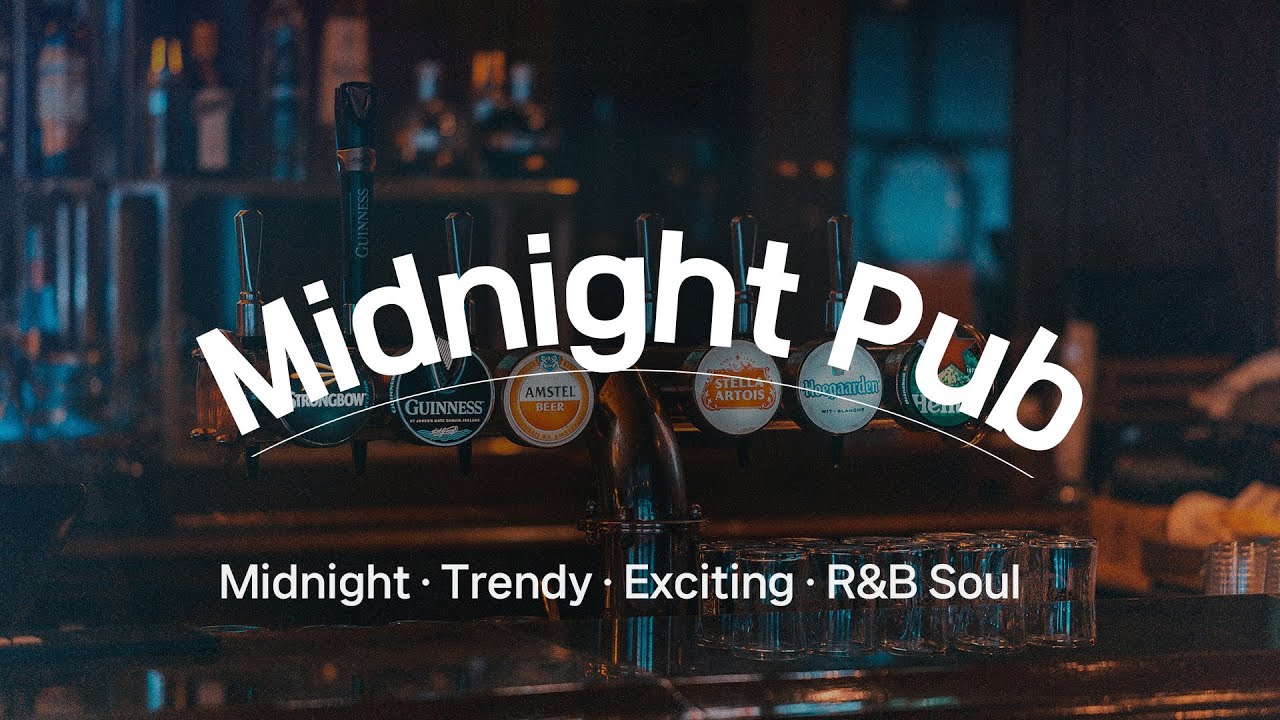 [Playlist] 🌜캄캄한 밤, 트랜디한 펍에서 감성 터지는 R&B 한 입🎶, 맥주 한 잔🍻 ㅣR&B, Soul, Hip-Hop Music l 펍 음악, 공간음악